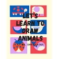 thumbnail image 1 of Lets's Learn To Draw Animals: For Children ages 3-7 who loves to draw wild animals, farm animals, sea lives., (Paperback), 1 of 1