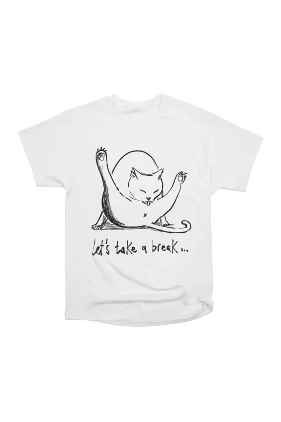 Lets take a break T-Shirt Tee Gift For Him Merch For Her Apparel For Friend