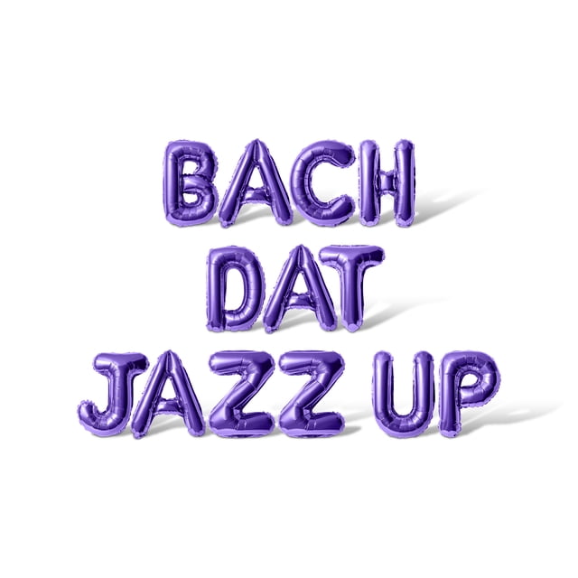Letter Balloons - BACH DAT JAZZ UP 16