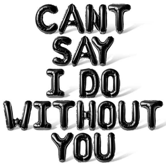Letter Balloons - CANT SAY I DO WITHOUT YOU 16" Inch Alphabet Letters Foil Mylar Balloon Bridesmaid Proposal Party Banner (Black)