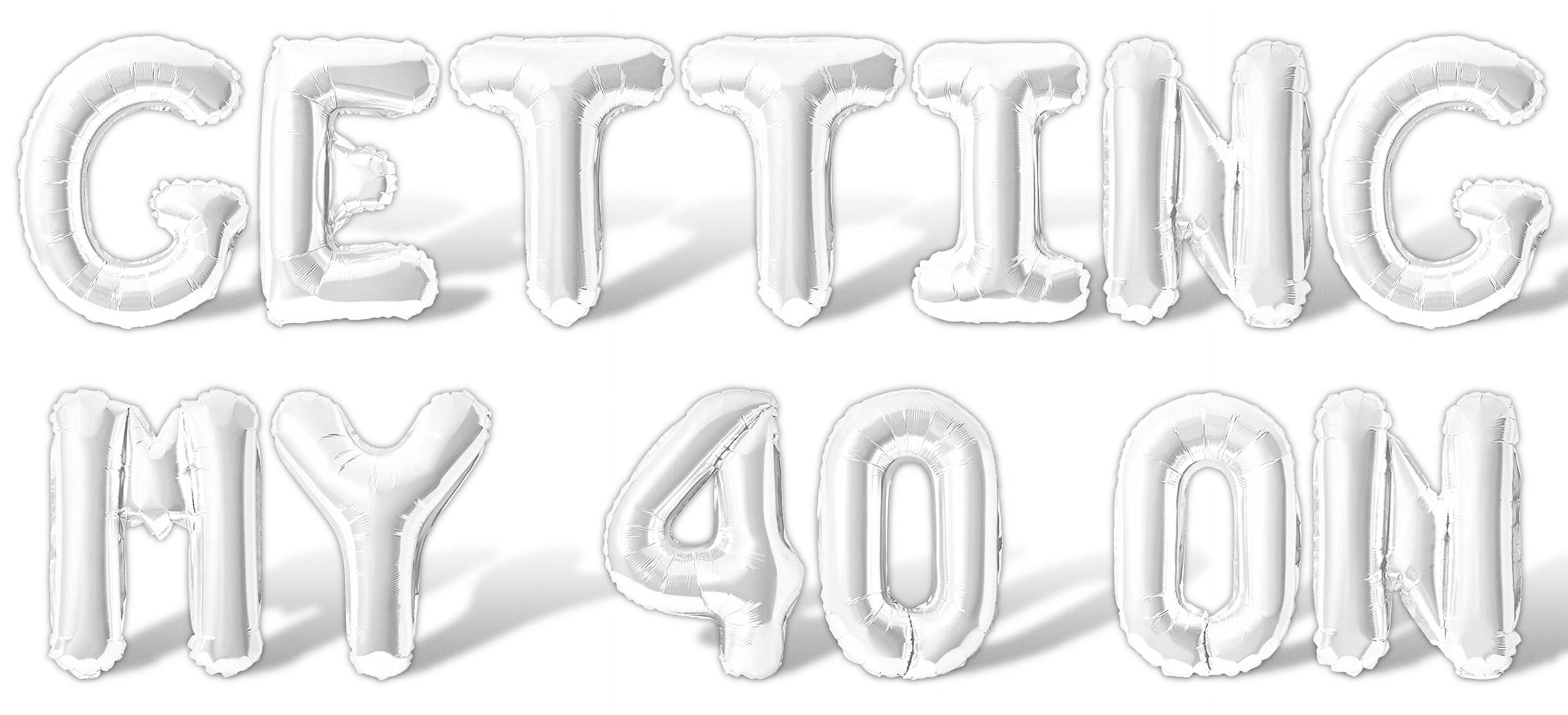 Letter Balloons - GETTING MY 40 ON 16
