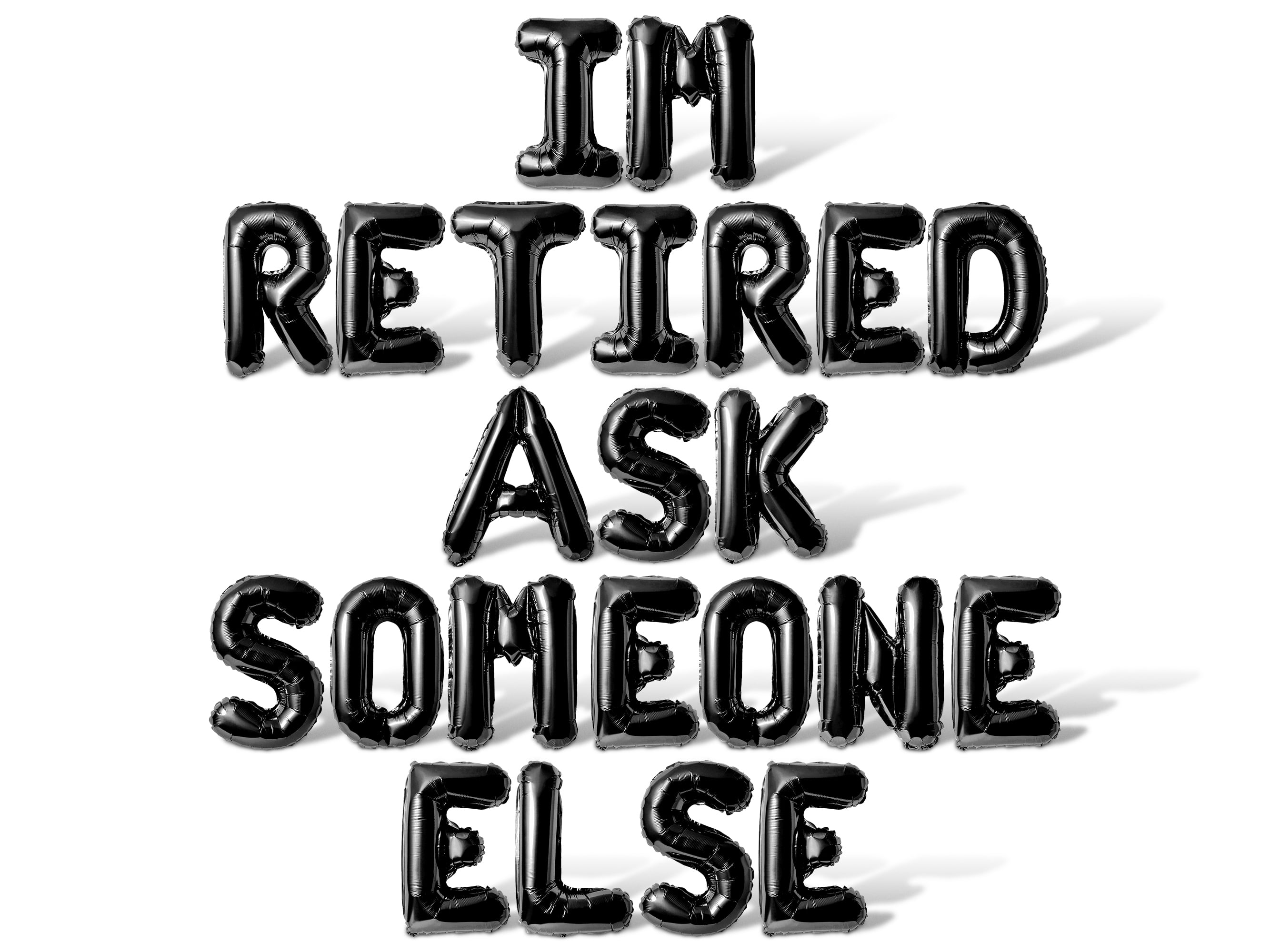Letter Balloons - IM RETIRED ASK SOMEONE ELSE 16" Inch Alphabet Letters Foil Mylar Balloon Retirement Party Banner (Black)
