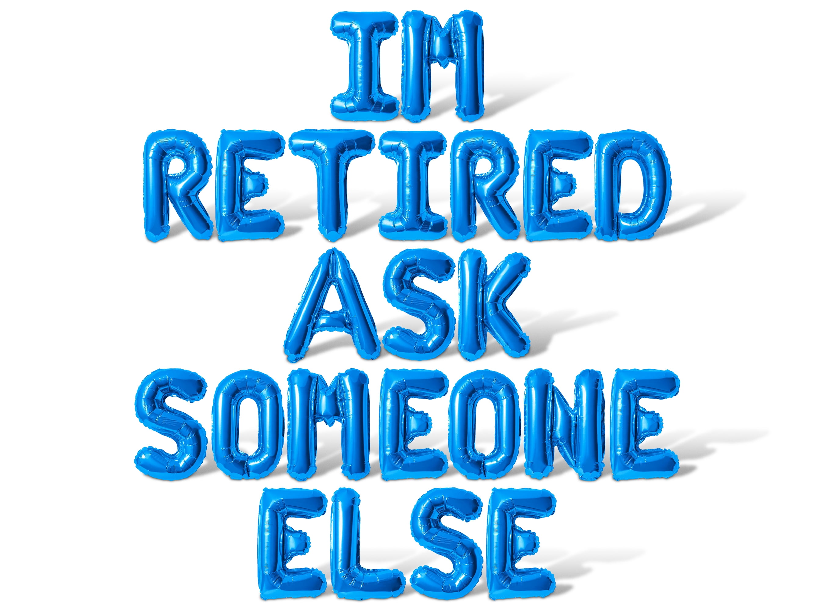 Letter Balloons - IM RETIRED ASK SOMEONE ELSE 16" Inch Alphabet Letters Foil Mylar Balloon Retirement Party Banner (Blue)