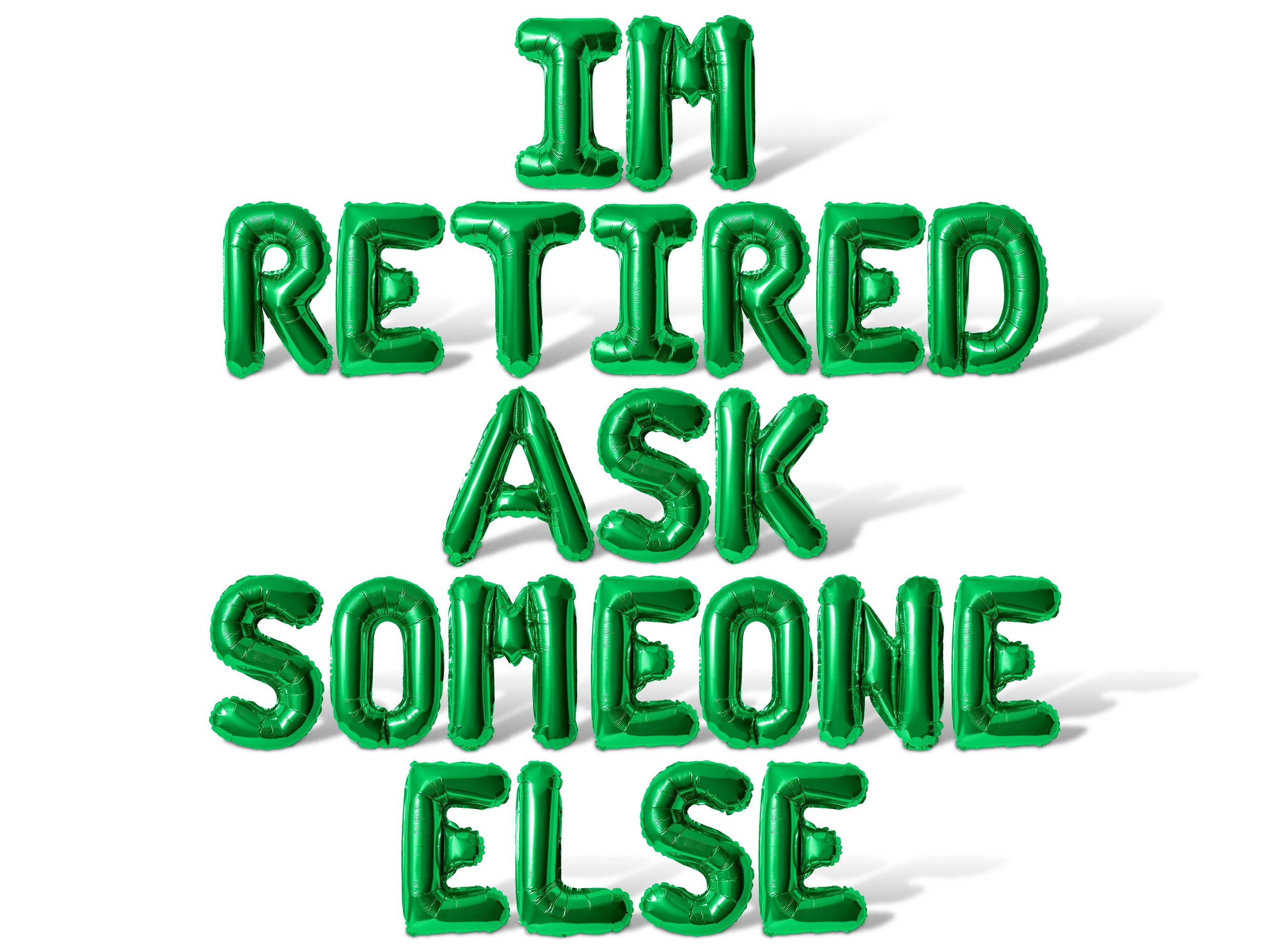 Letter Balloons - IM RETIRED ASK SOMEONE ELSE 16" Inch Alphabet Letters Foil Mylar Balloon Retirement Party Banner (Green)