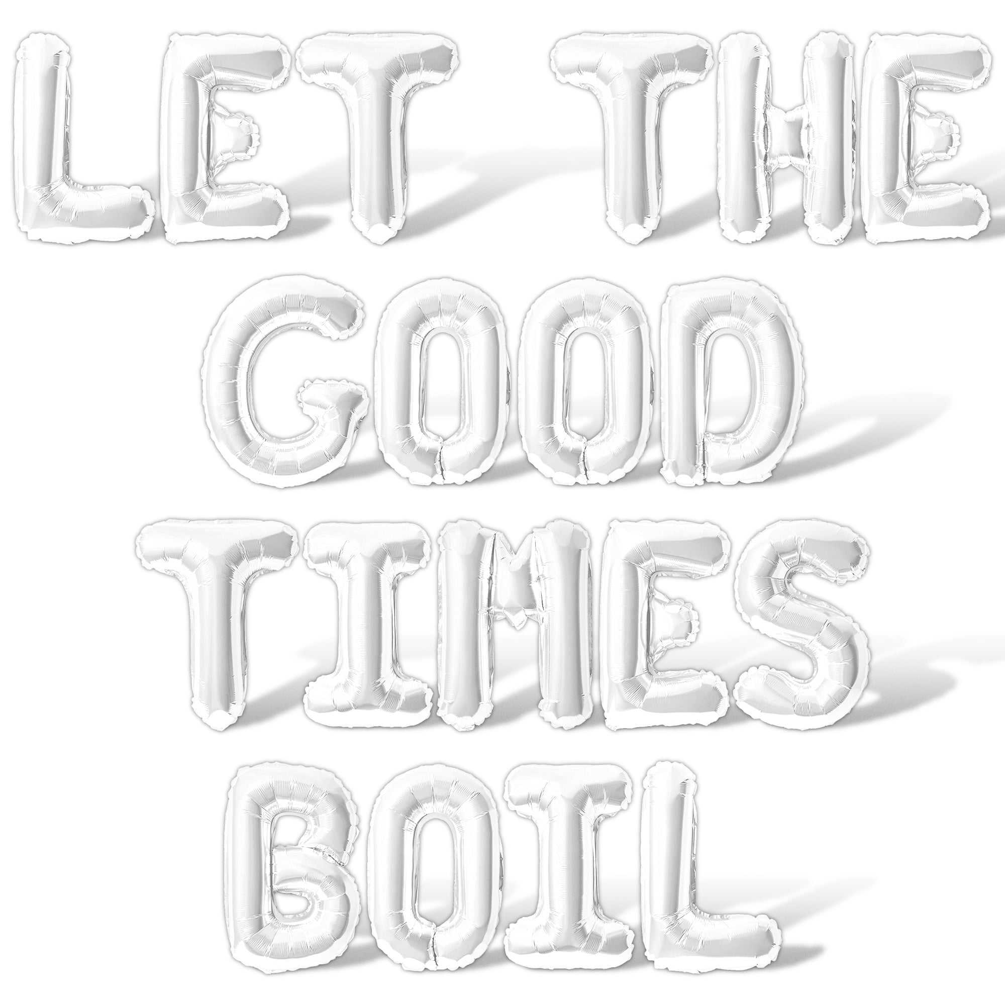 Letter Balloons - LET THE GOOD TIMES BOIL 16