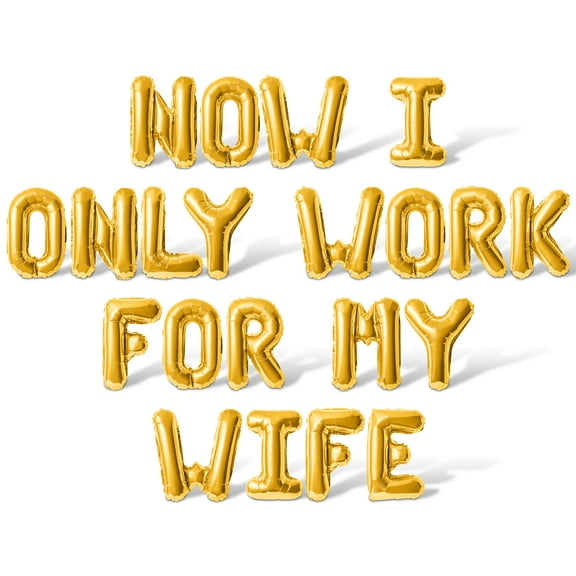 Letter Balloons - NOW I ONLY WORK FOR MY WIFE 16" Inch Alphabet Letters Foil Mylar Balloon Retirement Party Banner (Gold)