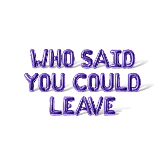 Letter Balloons - WHO SAID YOU COULD LEAVE 16" Inch Alphabet Letters Foil Mylar Balloon Retirement Party Banner (Purple)