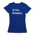 thumbnail image 1 of Letter Dear Santa What Had Happened  Was... Women Royal Blue T-Shirt, Female XX-Large, 1 of 2