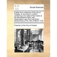 thumbnail image 1 of A Letter from a Freeman of the City of Chester, to His Friend in London; Containing a True State of the Merits of the Late Elections There : With Observations Upon the Free Briton Extraordinary of the 12th of March 1732. (Paperback), 1 of 1