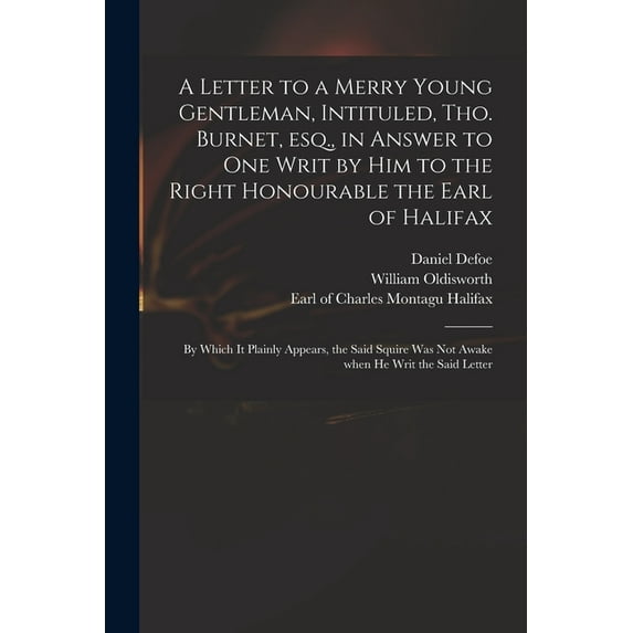 A Letter to a Merry Young Gentleman, Intituled, Tho. Burnet, Esq., in Answer to One Writ by Him to the Right Honourable , (Paperback)