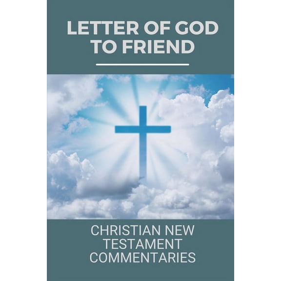 Letter Of God To Friend: Christian New Testament Commentaries: Information For Leadership Of God'S People (Paperback)
