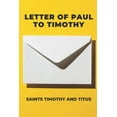 thumbnail image 1 of Letter Of Paul To Timothy: Saints Timothy And Titus: The Role Of Timothy And Titus (Paperback), 1 of 1