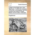 thumbnail image 1 of A Letter to the Right Hon. Earl Stanhope, in Which the Necessity of the War is Considered, and the Conduct and Views of Great-Britain and her Allies Vindicated. (Paperback), 1 of 1