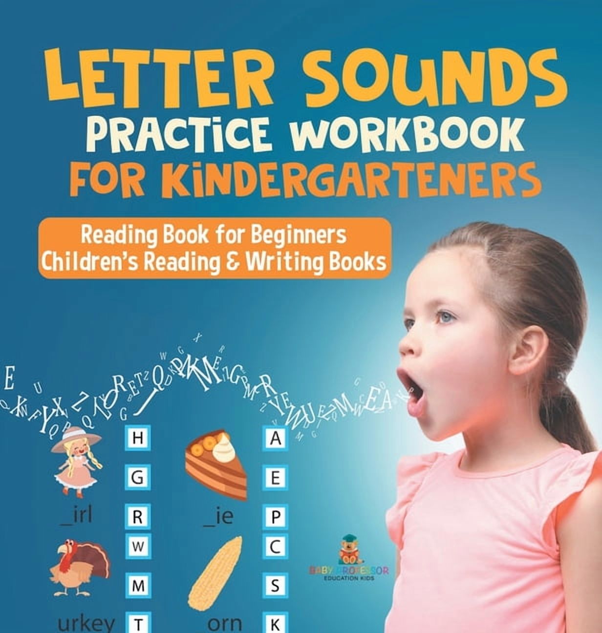 Letter Sounds Practice Workbook for Kindergarteners - Reading Book for Beginners Children's Reading & Writing Books, (Hardcover)
