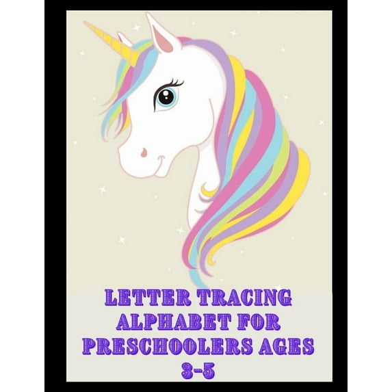 Letter Tracing Alphabet for Preschoolers Ages 3-5: Trace Letters: Alphabet Handwriting Practice workbook for kids, Preschool writing Workbook, Kinderg