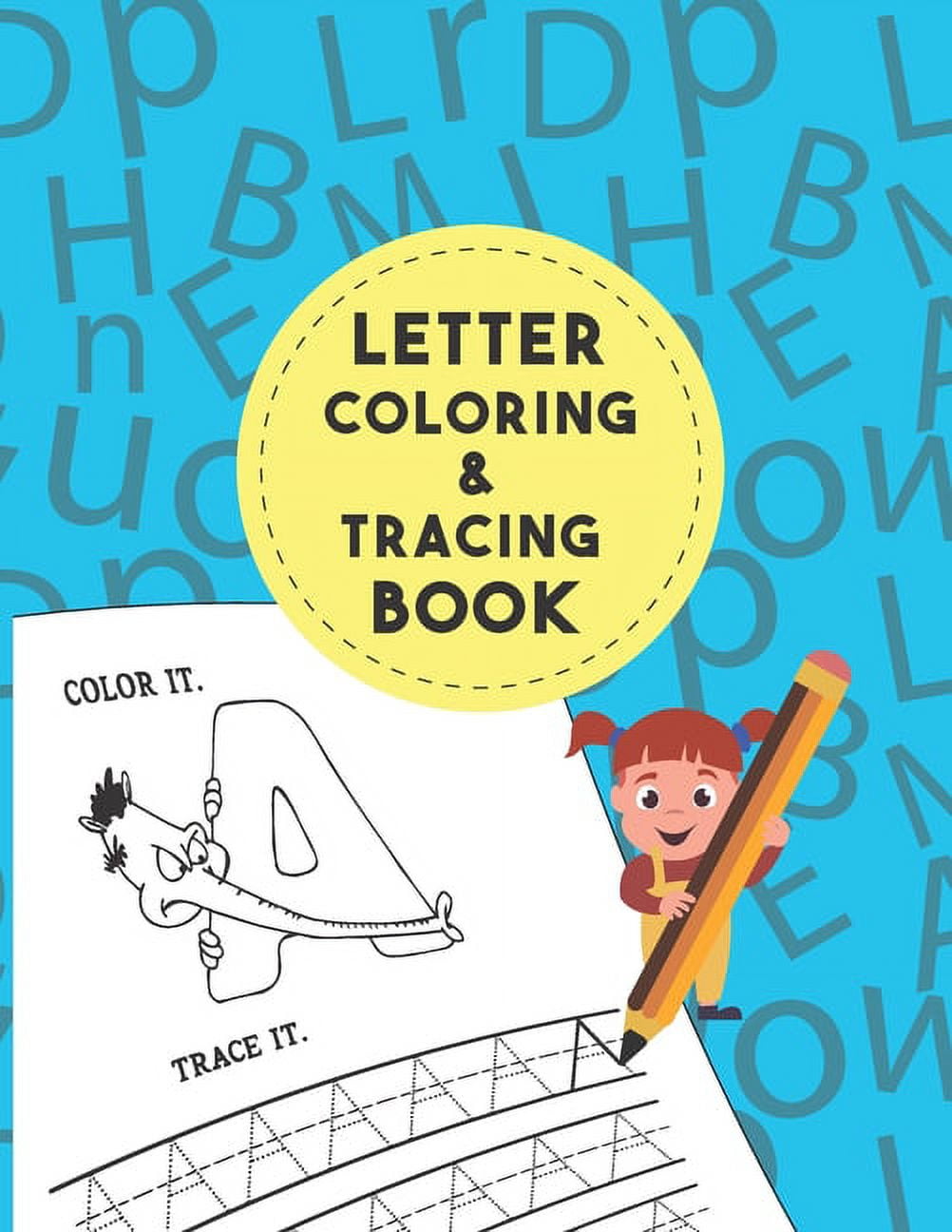 Letter Tracing And Coloring Book: As First Learn to Write Workbook Practice Line ABC Letters Tracing, Pen Control to Trace Alphabet Letters Perfect Beautiful Letter Tracing And Coloring Books [Book]
