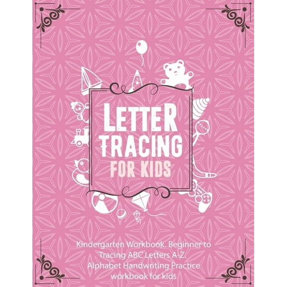 Letter Tracing Book for Kids In Pink Color Cover. Kindergarten Workbook. Beginner to Tracing ABC Letters A-Z. Alphabet H, (Paperback)