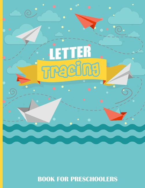 Letter Tracing Book for Preschoolers : Letter Tracing Book for ...
