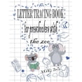thumbnail image 1 of Letter Tracing Book For Preshoolers With The Zoo: Learn To Write And Draw, kids activity books Line Tracing, Letters, an, (Paperback), 1 of 1