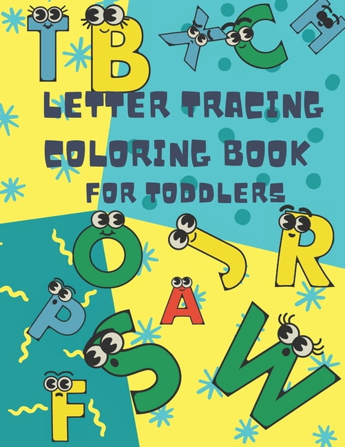 Letter Tracing Coloring Book For Toddlers: Alphabet Letter Tracing ...