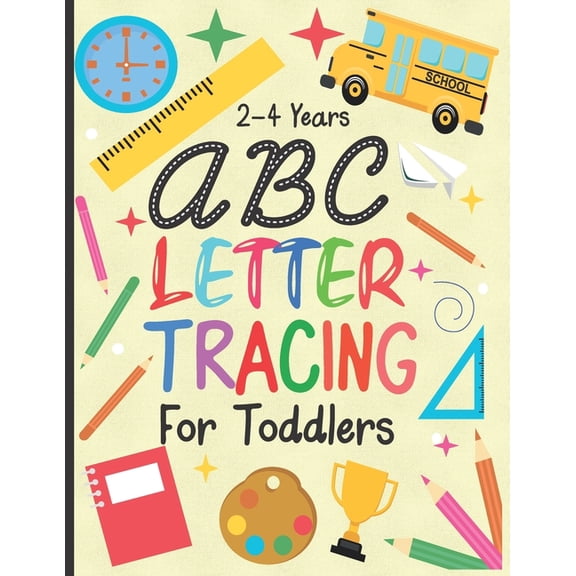letter tracing for toddlers 2-4 years: ABC Letter Tracing Workbook for Toddler & Preschool ages 2-4 Toddlers learnin, (Paperback)