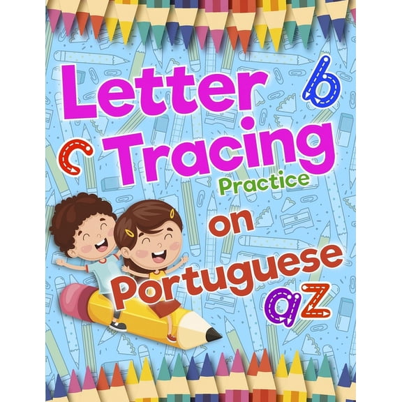 Letter Tracing Practice on Portuguese: Preschool Practice Handwriting Workbook: Fun Kids Tracing Book Pre K, Kindergarte, (Paperback)