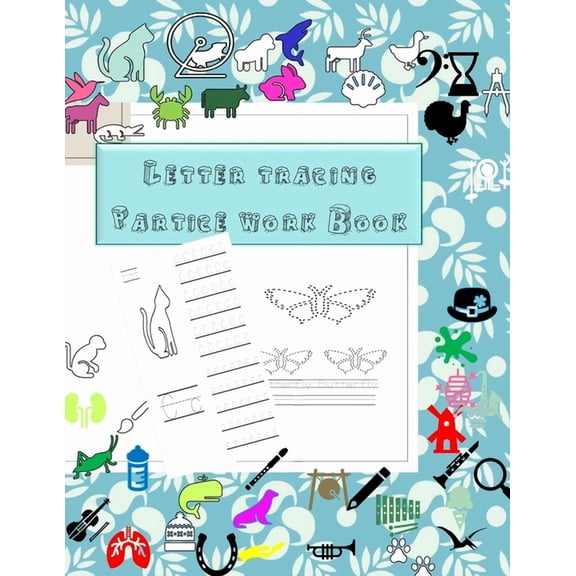 Letter Tracing Practice Work book for pre-schooler: Workbook For Preschoolers & Kindergarten with Animals Coloring To Learn Alphabet a-Z, (Paperback)