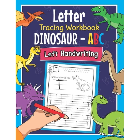 Letter Tracing Workbook Dinosaur - ABC Left Handwriting: Dino Practice Book for Left-Handed Preschoolers - Essential Wri, (Paperback)