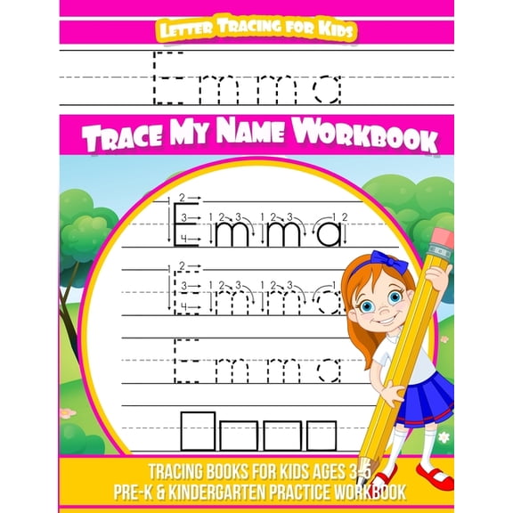 Letter Tracing for Kids Emma Trace My Name Workbook: Tracing Books for Kids Ages 3 - 5 Pre-K & Kindergarten Practice Wor, (Paperback)