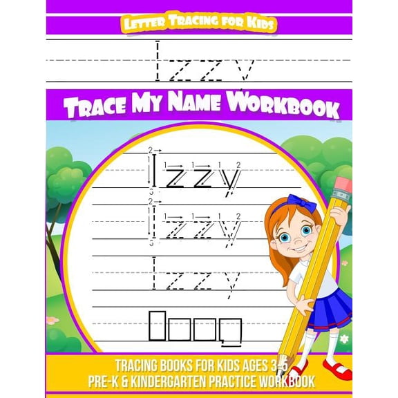 Letter Tracing for Kids Izzy Trace My Name Workbook: Tracing Books for Kids Ages 3 - 5 Pre-K & Kindergarten Practice Workbook (Paperback)