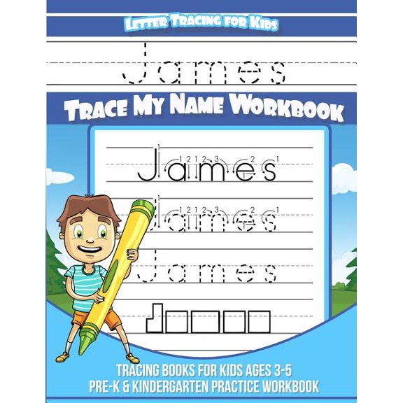 Letter Tracing for Kids James Trace My Name Workbook: Tracing Books for Kids Ages 3 - 5 Pre-K & (Paperback) by James Books
