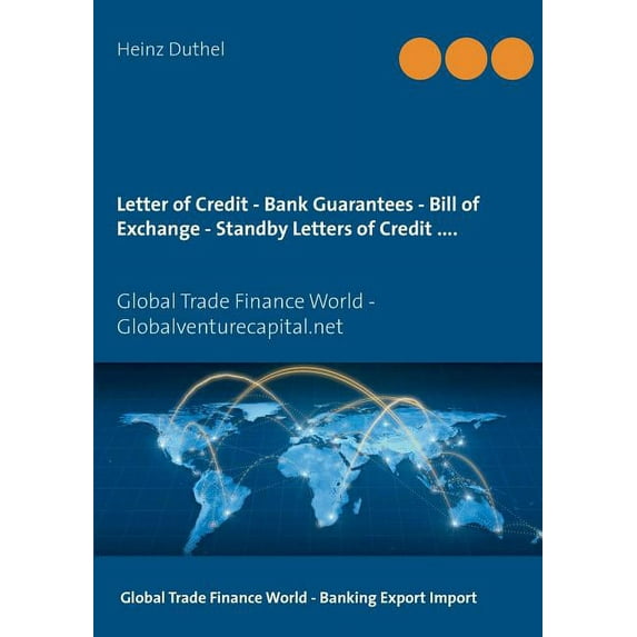 Letter of Credit - Bank Guarantees - Bill of Exchange (Draft) in Letters of Credit: Global Trade Finance World - Globalv, (Paperback)