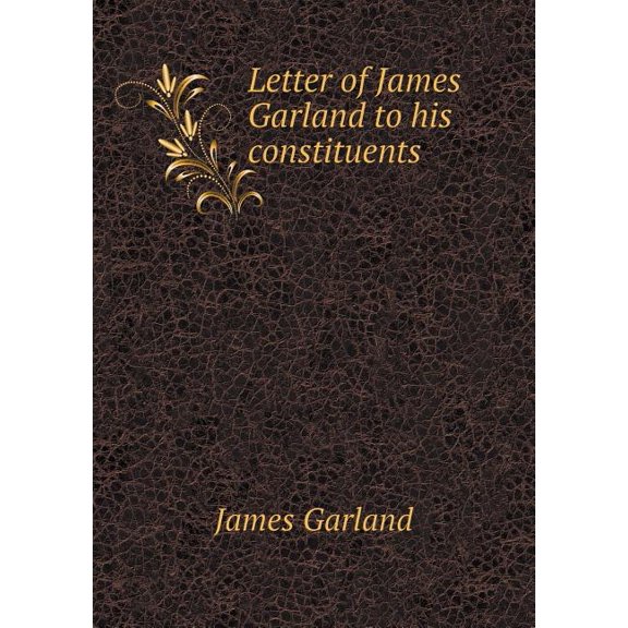 Letter of James Garland to his constituents (Paperback)