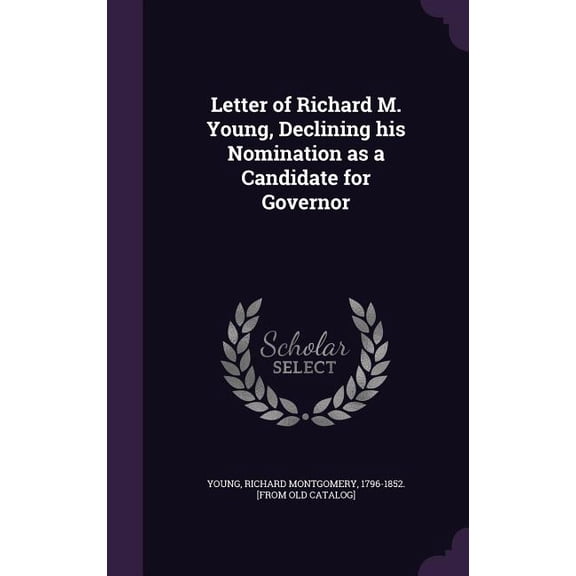 Letter of Richard M. Young, Declining his Nomination as a Candidate for Governor (Hardcover)
