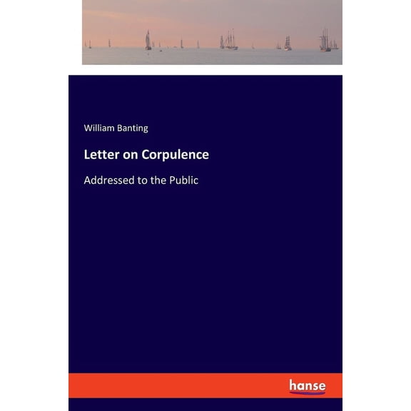 Letter on Corpulence: Addressed to the Public, (Paperback)