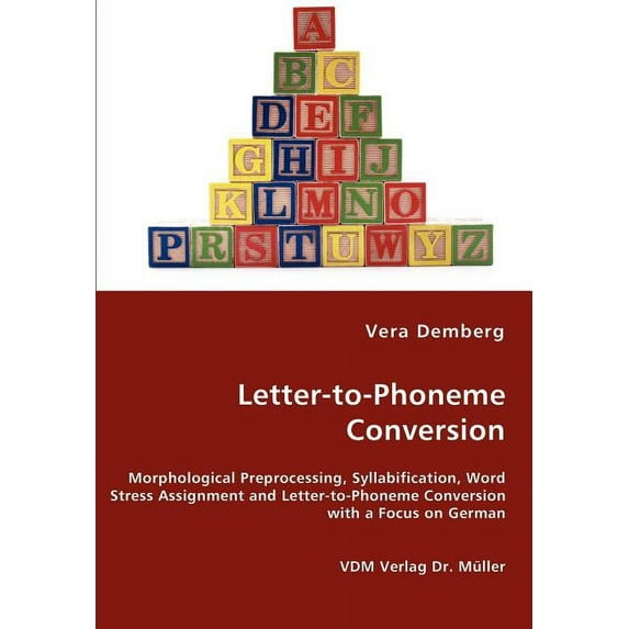 Letter-to-Phoneme Conversion - Morphological Preprocessing, Syllabification, Word Stress Assignment and Letter-to-Phoneme Conversion with a Focus on German (Paperback)
