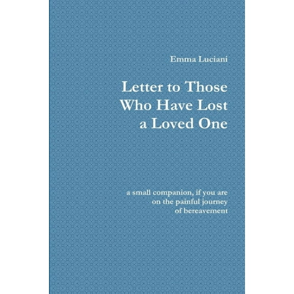 Letter to Those Who Have Lost a Loved One, (Paperback)