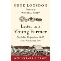 Letter to a Young Farmer: How to Live Richly Without Wealth on the New Garden Farm, (Paperback)