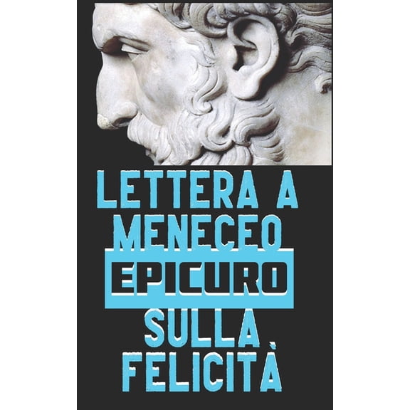 Lettera a Meneceo: sulla felicit (Paperback) by E Bl, Epicuro
