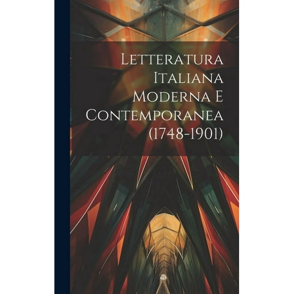 Letteratura Italiana Moderna E Contemporanea (1748-1901) (Hardcover)