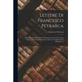 thumbnail image 1 of Lettere Di Francesco Petrarca: Delle Cose Familiari Libri Ventiquattro Lettere Varie Libro Unico. Lettere Senili Di Francesco Petrarca Volgarizzate E Dichiarate ... (Paperback), 1 of 1
