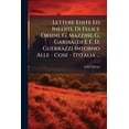 thumbnail image 1 of Lettere Edite Ed Inedite Di Felice Orsini, G. Mazzini, G. Garibaldi E F. D. Guerrazzi Intorno Alle - Cose - D'italia ... : 2 Voll. In 1... (Paperback), 1 of 1
