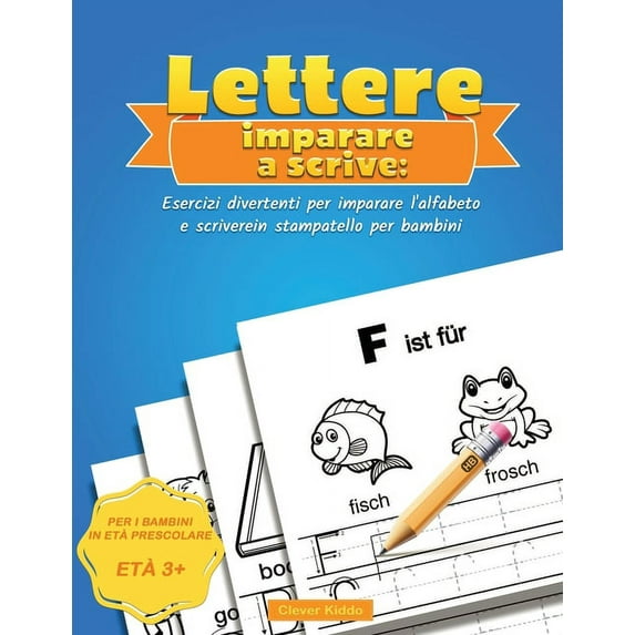 Lettere Imparare a scrivere: Esercizi divertenti per imparare l'alfabeto e scrivere in stampatello per bambini, (Paperback)
