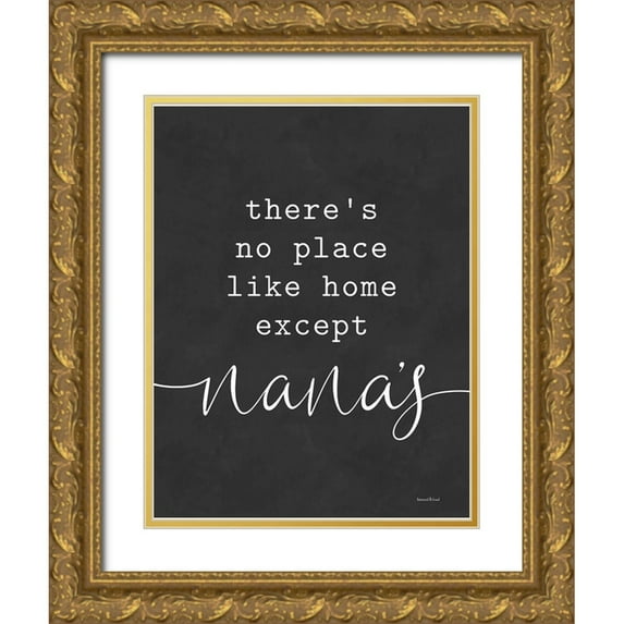 Lettered and Lined 12x14 Gold Ornate Wood Framed with Double Matting Museum Art Print Titled - No Place Like Home Except Nanas