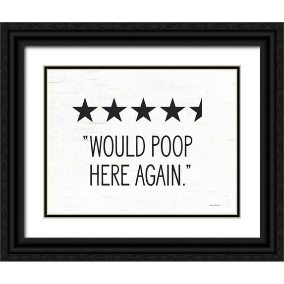 Lettered and Lined 24x19 Black Ornate Wood Framed with Double Matting Museum Art Print Titled - Would Poop Here Again