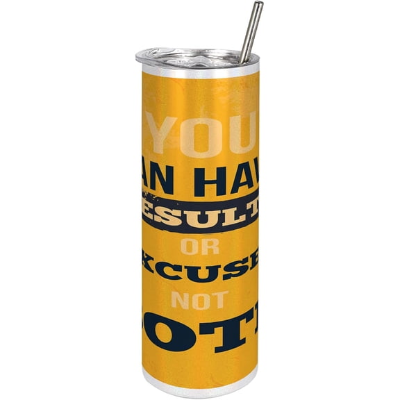 Lettering 20 Oz Skinny Tumbler, You Can Have Results or Excuses Not Both Powerful Saying Phrase, Leak-Proof Straw Lid and Brush Vacuum Insulated for Outdoor Use, Marigold Dark Grey