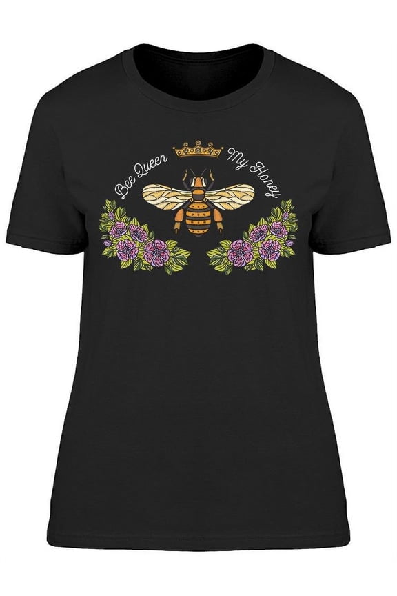 Lettering: Bee Queen, My Honey T-Shirt Women -Image by Shutterstock, Female Large