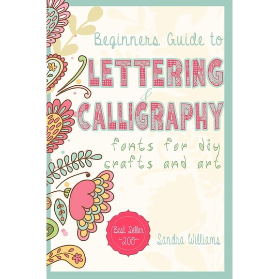 Lettering: Beginners Guide to Lettering and Calligraphy Fonts for DIY Crafts and Art (Paperback)