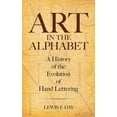 thumbnail image 1 of Lettering, Calligraphy, Typography Art in the Alphabet: A History of the Evolution of Hand Lettering, (Paperback), 1 of 1