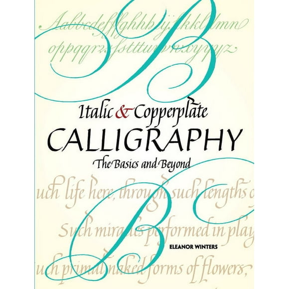 Lettering, Calligraphy, Typography Italic and Copperplate Calligraphy: The Basics and Beyond, (Paperback)